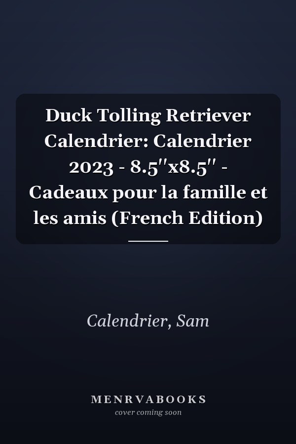 Duck Tolling Retriever Calendrier: Calendrier 2023 - 8.5''x8.5'' - Cadeaux pour la famille et les amis (French Edition)