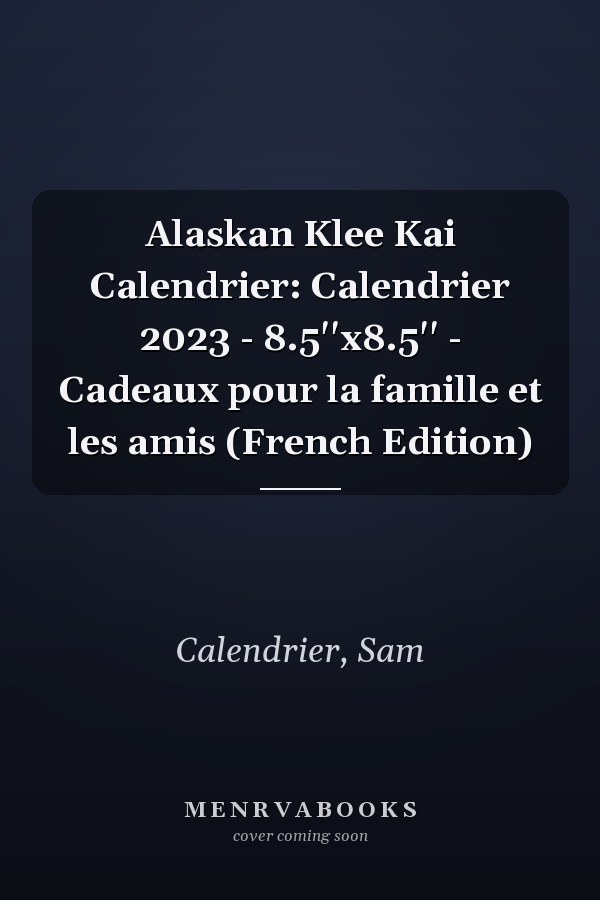 Alaskan Klee Kai Calendrier: Calendrier 2023 - 8.5''x8.5'' - Cadeaux pour la famille et les amis (French Edition)