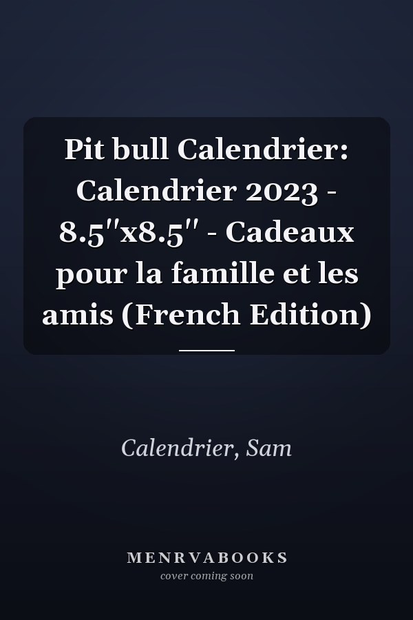 Pit bull Calendrier: Calendrier 2023 - 8.5''x8.5'' - Cadeaux pour la famille et les amis (French Edition)