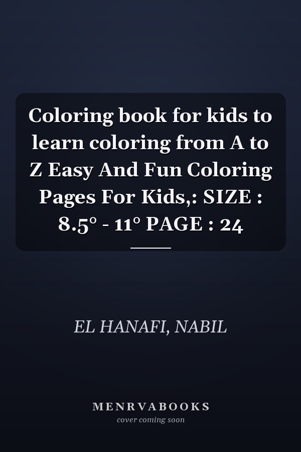 Coloring book for kids to learn coloring from A to Z Easy And Fun Coloring Pages For Kids,: SIZE : 8.5° - 11° PAGE : 24