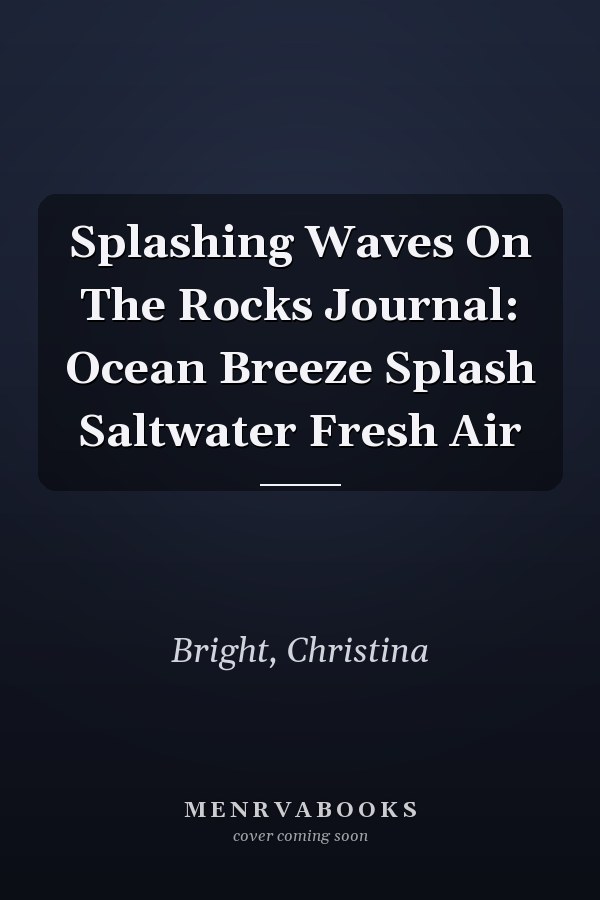 Splashing Waves On The Rocks Journal: Ocean Breeze Splash Saltwater Fresh Air