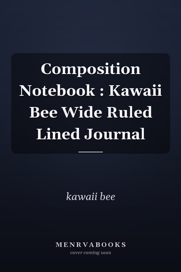 Composition Notebook : Kawaii Bee Wide Ruled Lined Journal