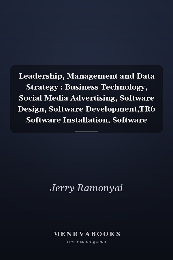 Leadership, Management and Data Strategy : Business Technology, Social Media Advertising, Software Design, Software Development,TR6 Software Installation, Software Project Management, Solution Architecture