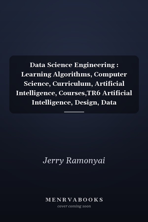 Data Science Engineering : Learning Algorithms, Computer Science, Curriculum, Artificial Intelligence, Courses,TR6 Artificial Intelligence, Design, Data Engineering, Mining, Background