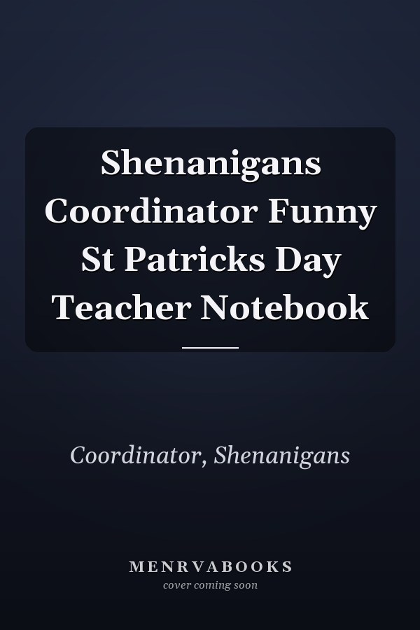 Shenanigans Coordinator Funny St Patricks Day Teacher Notebook