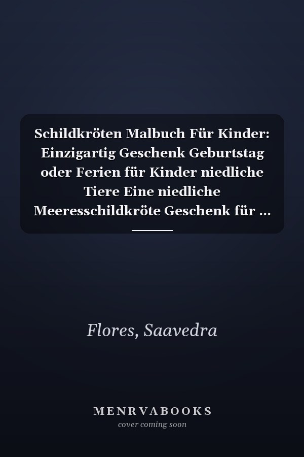 Schildkröten Malbuch Für Kinder: Einzigartig Geschenk Geburtstag oder Ferien für Kinder niedliche Tiere Eine niedliche Meeresschildkröte Geschenk für ... und Mädchen im Alter von 4-8 (German Edition)