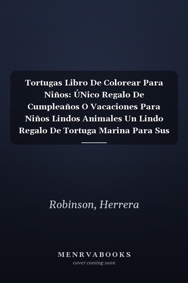 Tortugas Libro De Colorear Para Niños: ÚNico Regalo De Cumpleaños O Vacaciones Para Niños Lindos Animales Un Lindo Regalo De Tortuga Marina Para Sus Niños Y Niñas De 4 a 8 Años (Spanish Edition)
