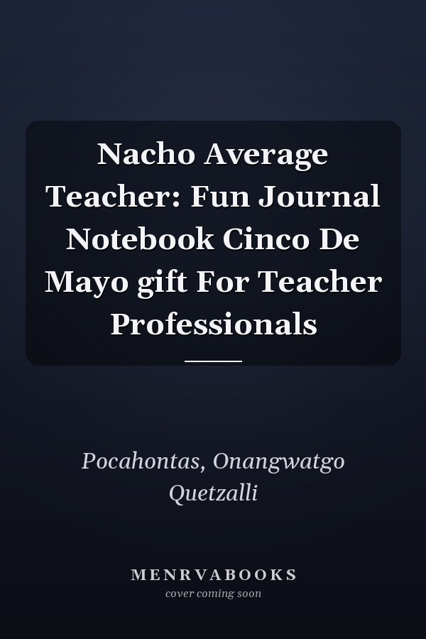 Nacho Average Teacher: Fun Journal Notebook Cinco De Mayo gift For Teacher Professionals