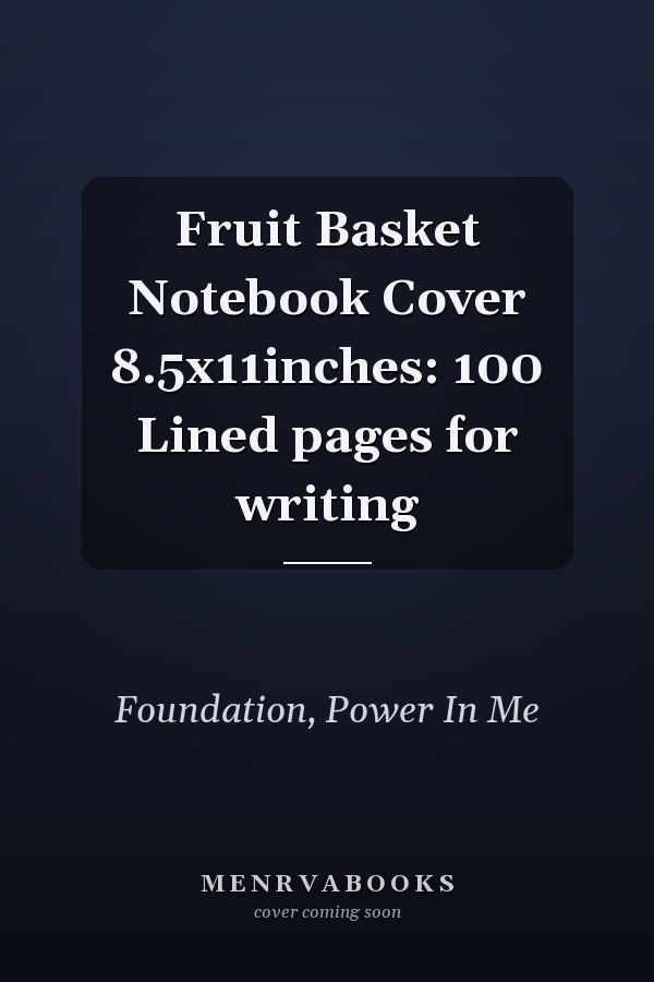 Fruit Basket Notebook Cover 8.5x11inches: 100 Lined pages for writing