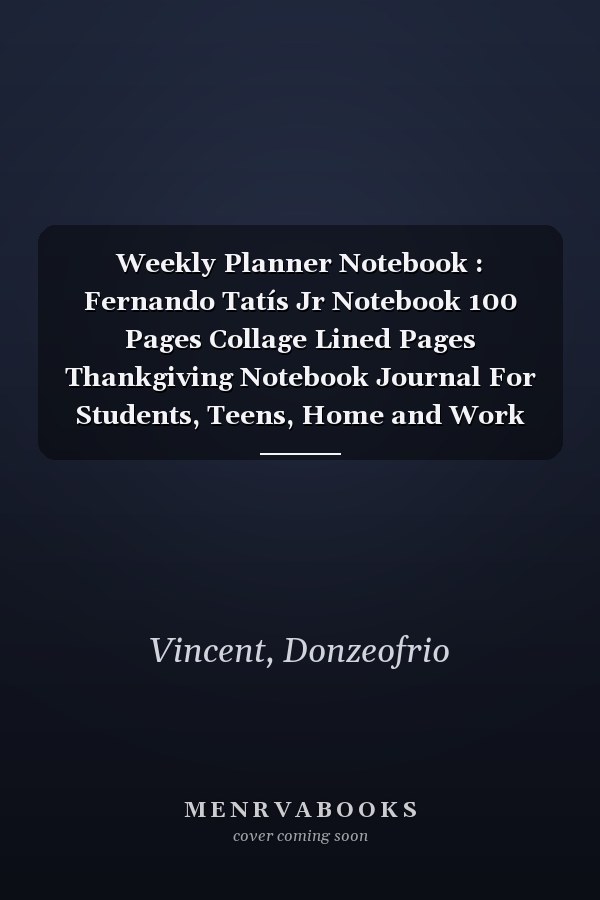 Weekly Planner Notebook : Fernando Tatís Jr Notebook 100 Pages Collage Lined Pages Thankgiving Notebook Journal For Students, Teens, Home and Work #315