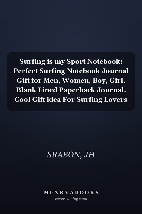Surfing is my Sport Notebook: Perfect Surfing Notebook Journal Gift for Men, Women, Boy, Girl. Blank Lined Paperback Journal. Cool Gift idea For Surfing Lovers