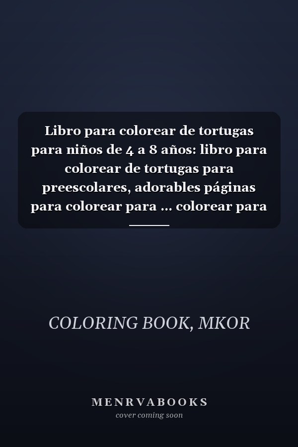Libro para colorear de tortugas para niños de 4 a 8 años: libro para colorear de tortugas para preescolares, adorables páginas para colorear para ... colorear para niños y niñas (Spanish Edition)