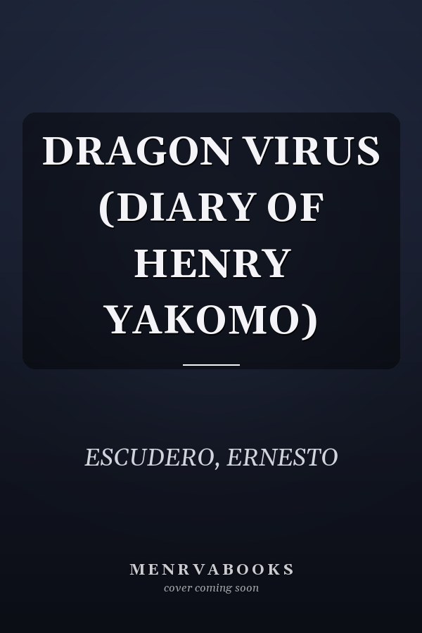 DRAGON VIRUS (DIARY OF HENRY YAKOMO)