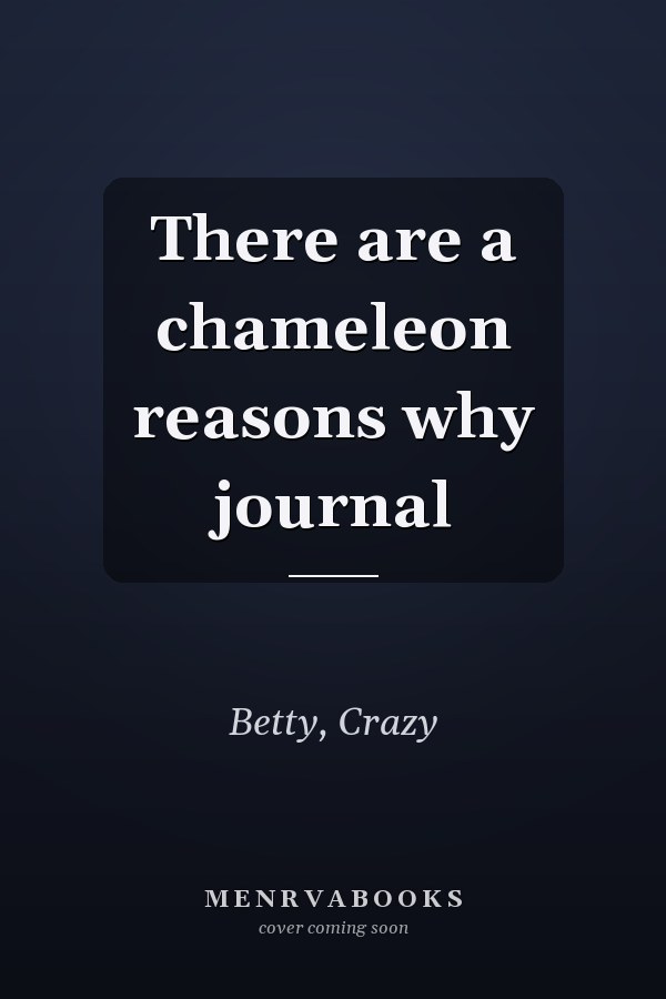 There are a chameleon reasons why journal