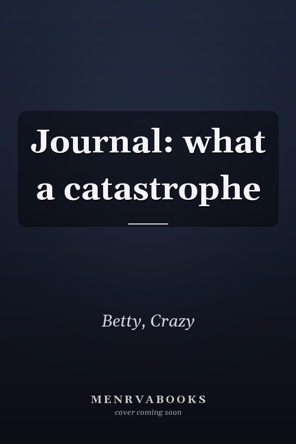 Journal: what a catastrophe