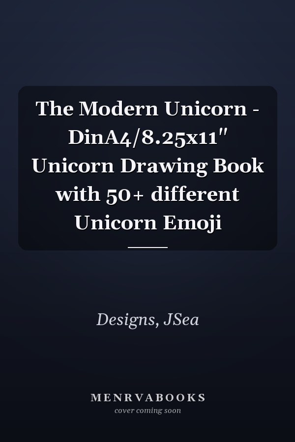 The Modern Unicorn - DinA4/8.25x11" Unicorn Drawing Book with 50+ different Unicorn Emoji