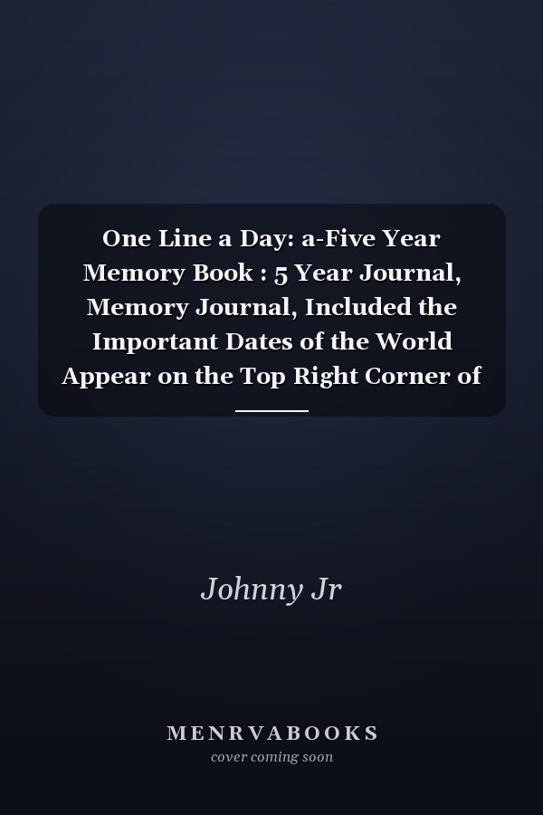 One Line a Day: a-Five Year Memory Book : 5 Year Journal, Memory Journal, Included the Important Dates of the World Appear on the Top Right Corner of the Page