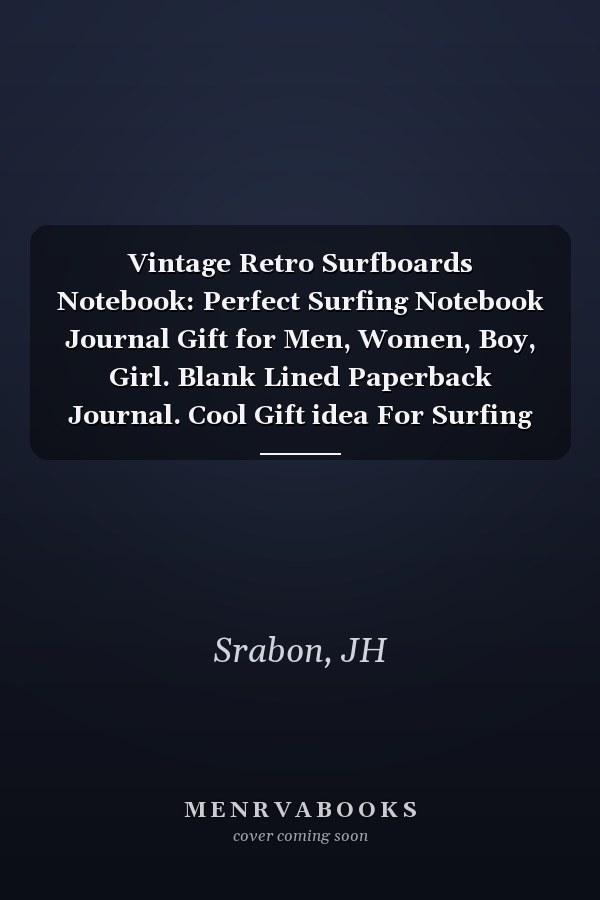 Vintage Retro Surfboards Notebook: Perfect Surfing Notebook Journal Gift for Men, Women, Boy, Girl. Blank Lined Paperback Journal. Cool Gift idea For Surfing Lovers