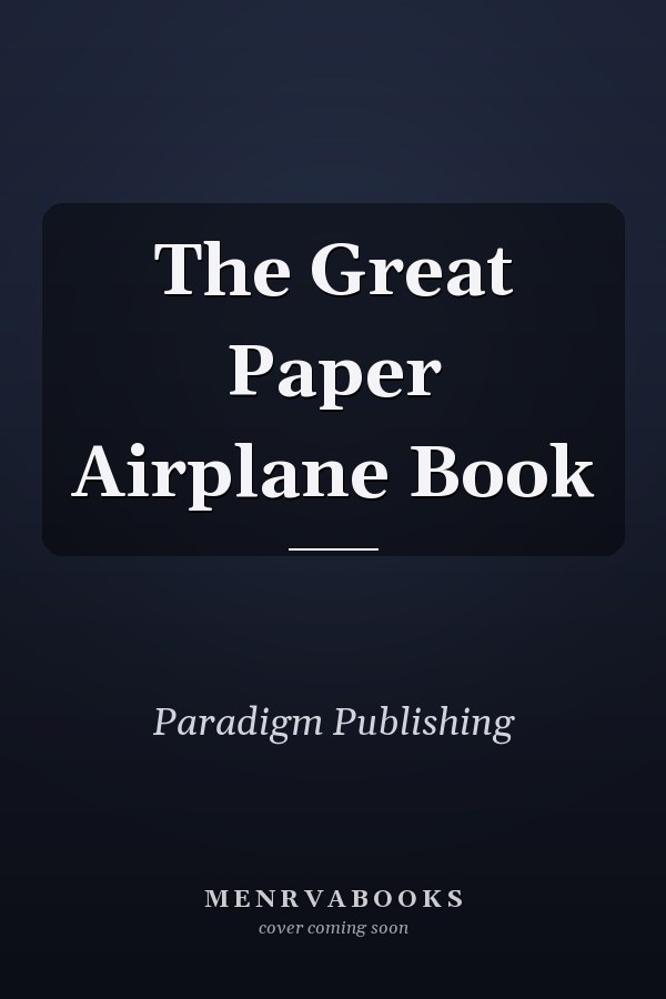 The Great Paper Airplane Book