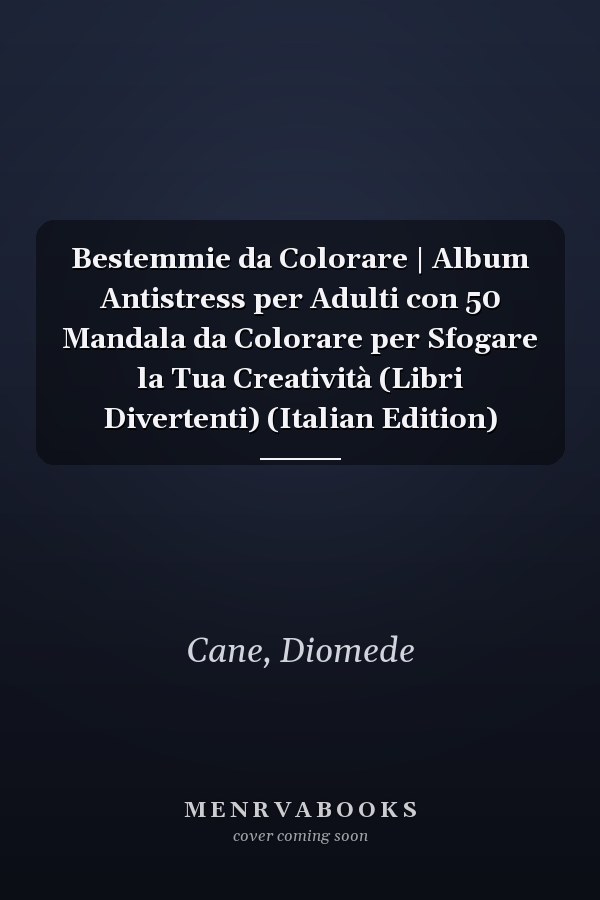 Bestemmie da Colorare | Album Antistress per Adulti con 50 Mandala da Colorare per Sfogare la Tua Creatività (Libri Divertenti) (Italian Edition)