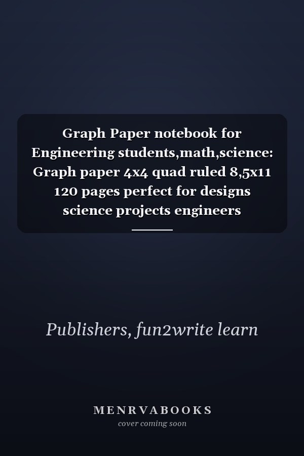 Graph Paper notebook for Engineering students,math,science: Graph paper 4x4 quad ruled 8,5x11 120 pages perfect for designs science projects engineers architects