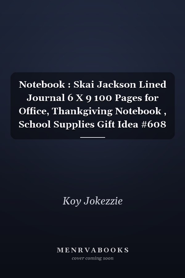 Notebook : Skai Jackson Lined Journal 6 X 9 100 Pages for Office, Thankgiving Notebook , School Supplies Gift Idea #608