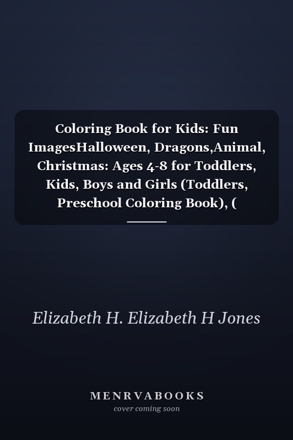 Coloring Book for Kids: Fun Images - Halloween, Dragons, Animals, Christmas: Ages 4-8