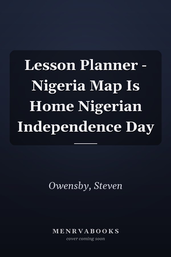 Lesson Planner - Nigeria Map Is Home Nigerian Independence Day