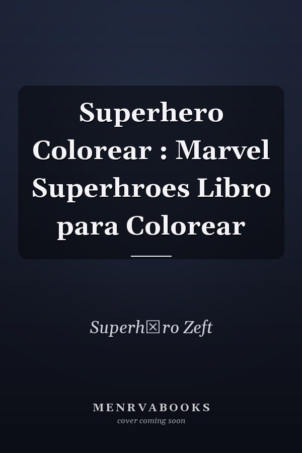 Superhero Colorear : Marvel Superhroes Libro para Colorear