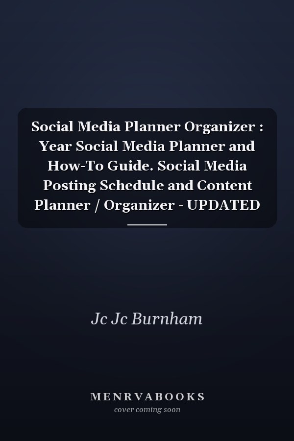 Social Media Planner Organizer : Year Social Media Planner and How-To Guide. Social Media Posting Schedule and Content Planner / Organizer - UPDATED