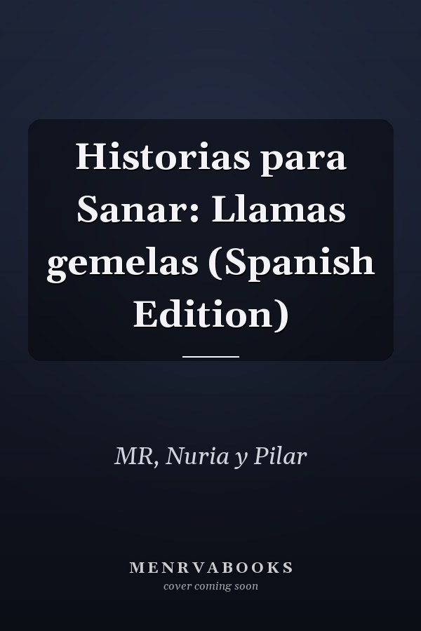 Historias para Sanar: Llamas gemelas (Spanish Edition)