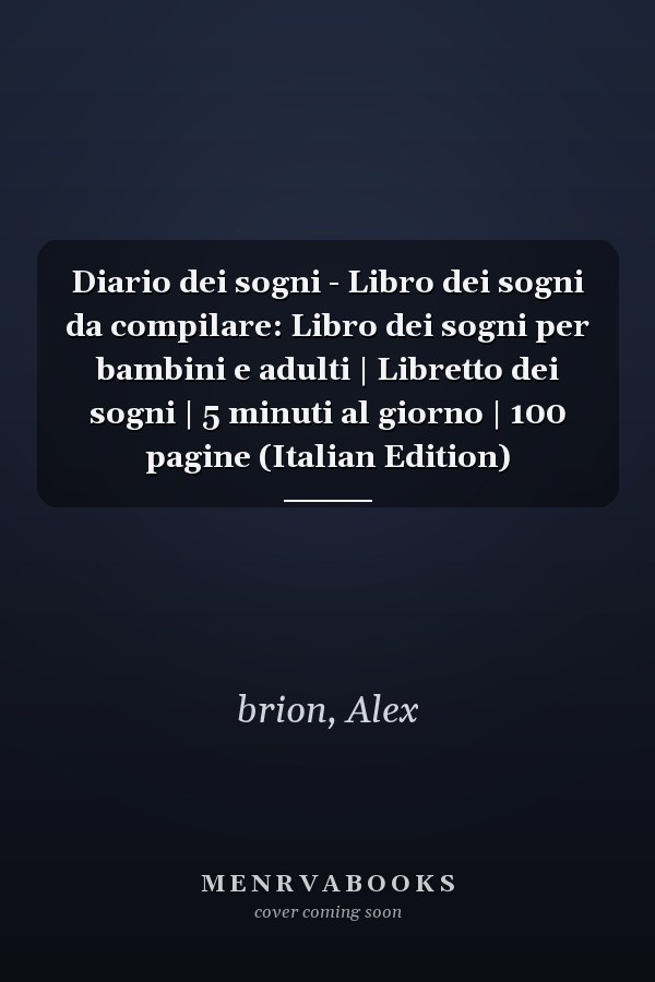 Diario dei sogni - Libro dei sogni da compilare: Libro dei sogni per bambini e adulti | Libretto dei sogni | 5 minuti al giorno | 100 pagine (Italian Edition)