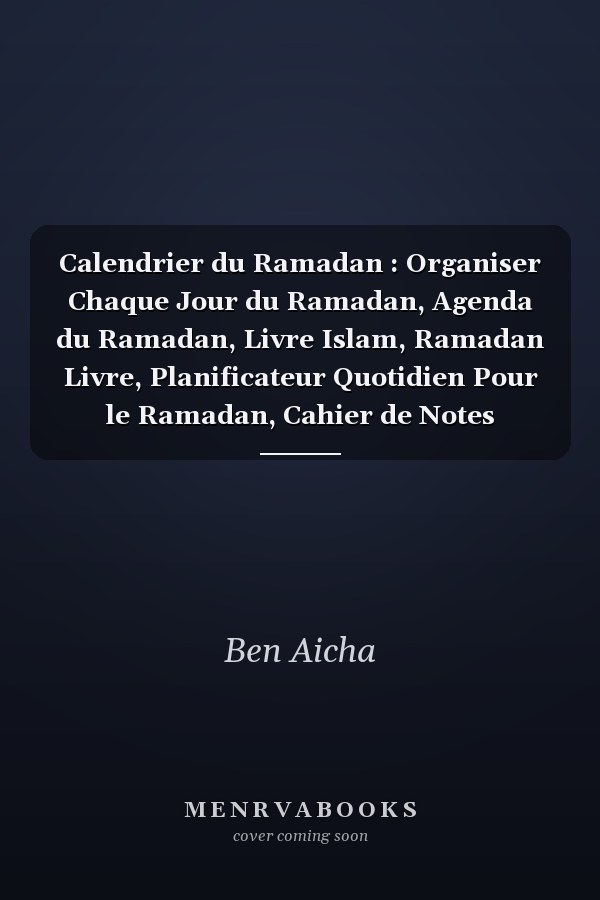 Calendrier du Ramadan : Organiser Chaque Jour du Ramadan, Agenda du Ramadan, Livre Islam, Ramadan Livre, Planificateur Quotidien Pour le Ramadan, Cahier de Notes