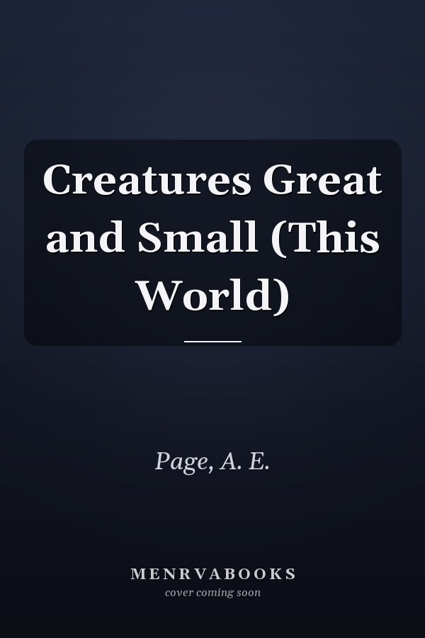 Creatures Great and Small (This World)