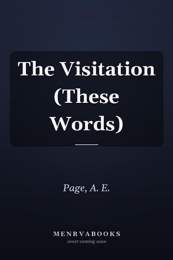 The Visitation (These Words)