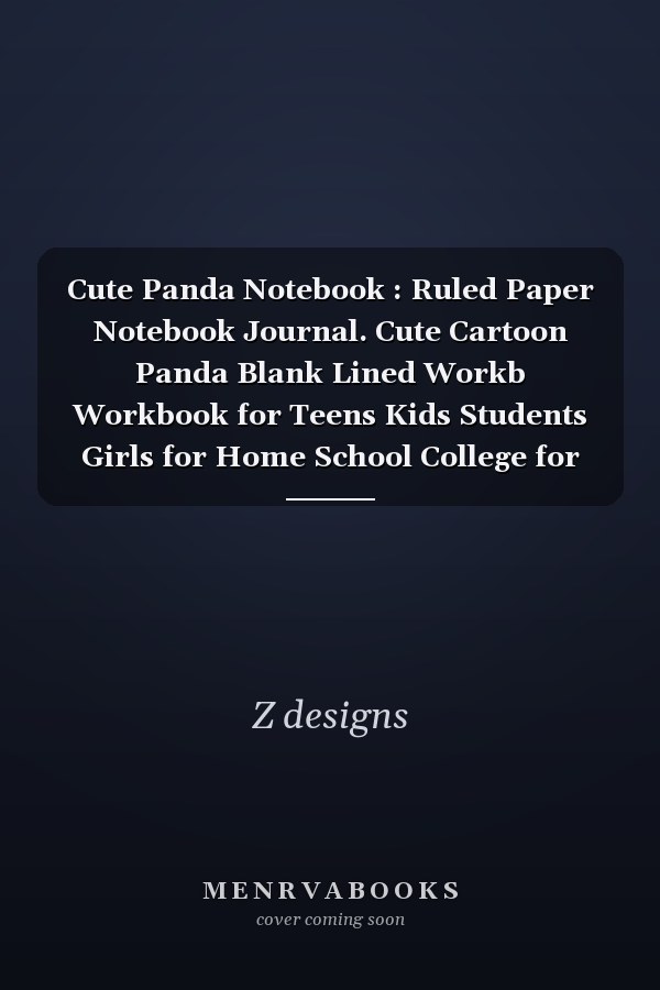Cute Panda Notebook : Ruled Paper Notebook Journal. Cute Cartoon Panda Blank Lined Workb Workbook for Teens Kids Students Girls for Home School College for Writing Notes