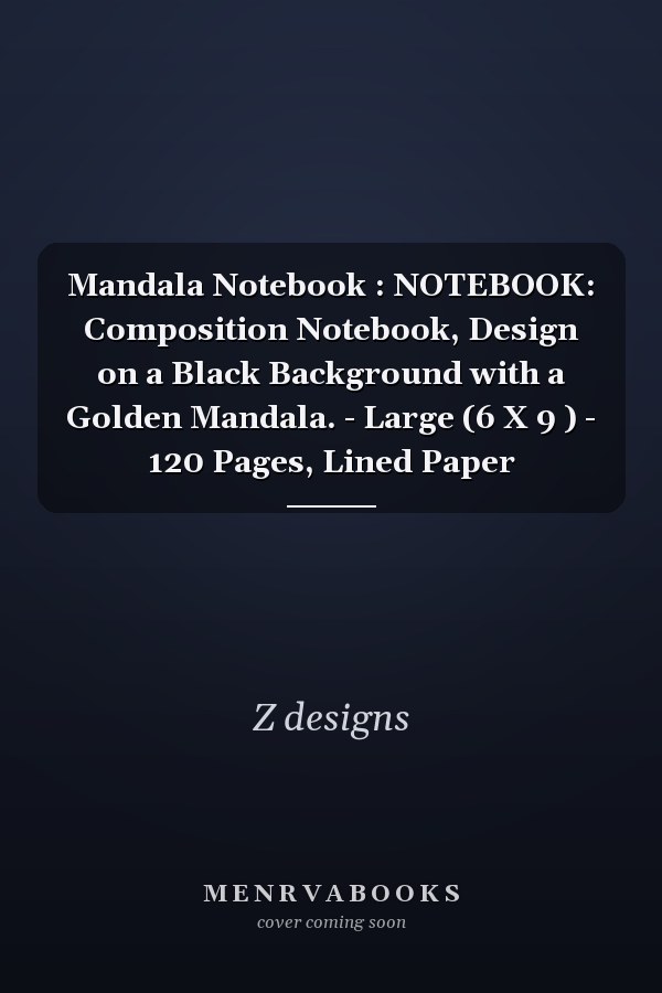 Mandala Notebook : NOTEBOOK: Composition Notebook, Design on a Black Background with a Golden Mandala. - Large (6 X 9 ) - 120 Pages, Lined Paper