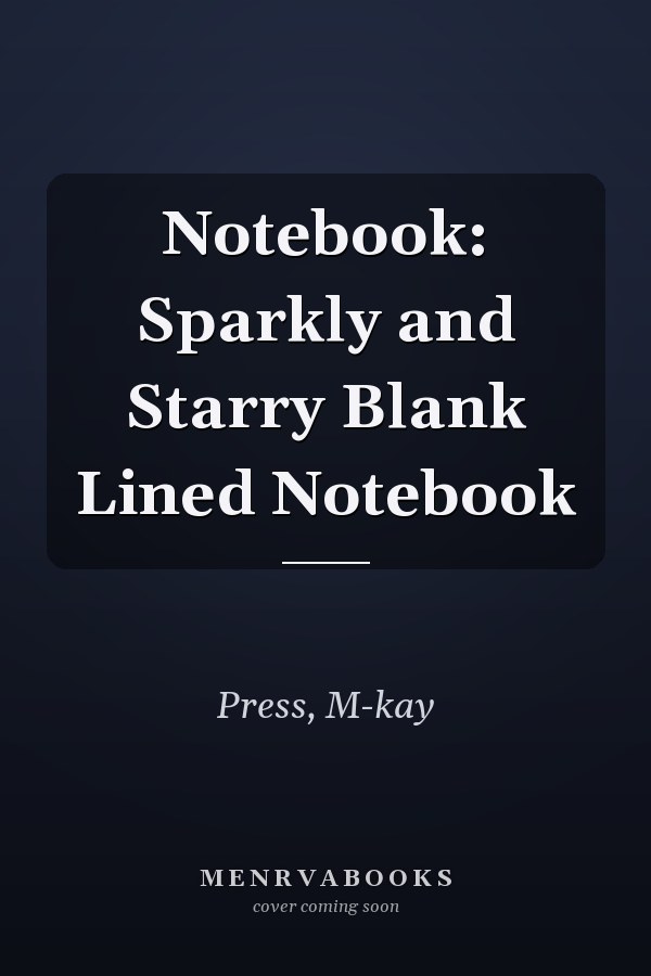 Notebook: Sparkly and Starry Blank Lined Notebook