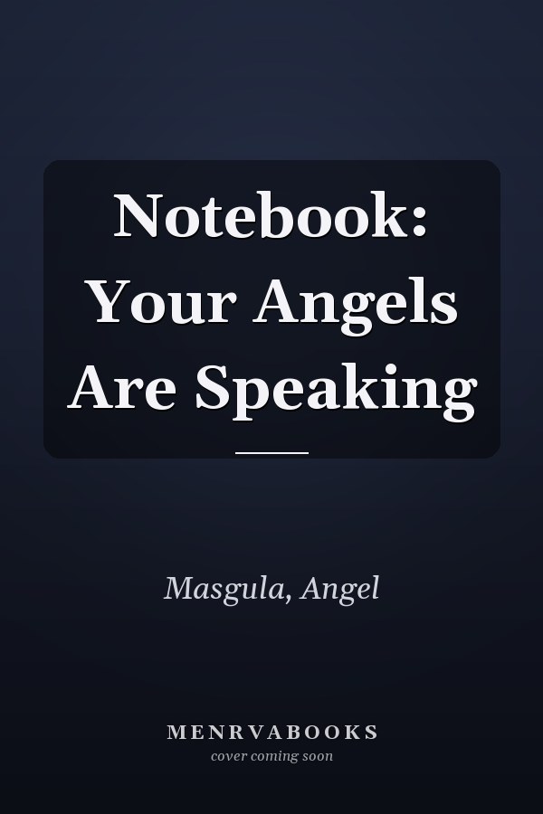 Notebook: Your Angels Are Speaking