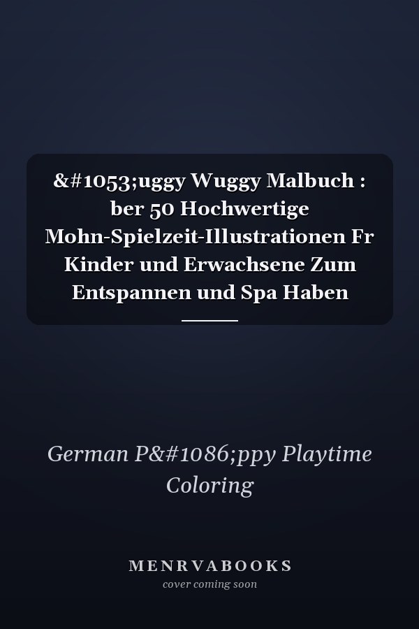 Нuggy Wuggy Malbuch : ber 50 Hochwertige Mohn-Spielzeit-Illustrationen Fr Kinder und Erwachsene Zum Entspannen und Spa Haben