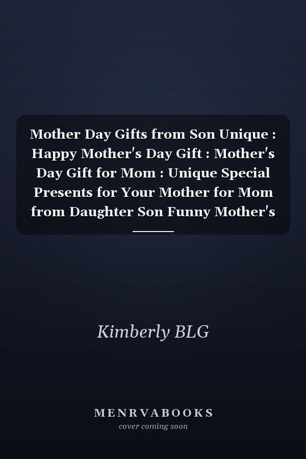 Mother Day Gifts from Son Unique : Happy Mother's Day Gift : Mother's Day Gift for Mom : Unique Special Presents for Your Mother for Mom from Daughter Son Funny Mother's Day Notebook ( Birthday Gifts for Mom )