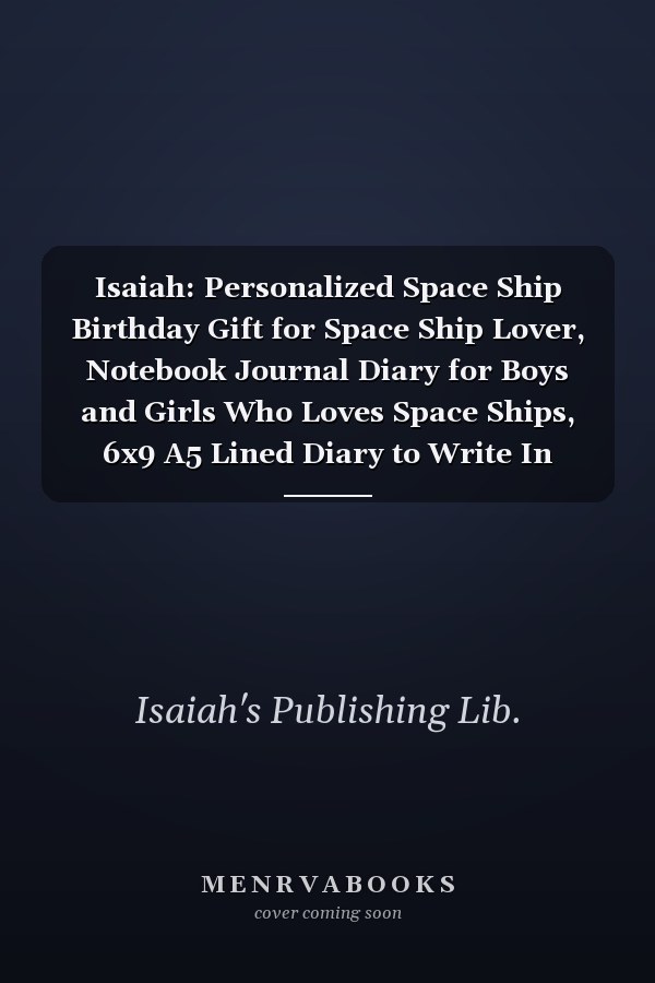 Isaiah: Personalized Space Ship Birthday Gift for Space Ship Lover, Notebook Journal Diary for Boys and Girls Who Loves Space Ships, 6x9 A5 Lined Diary to Write In