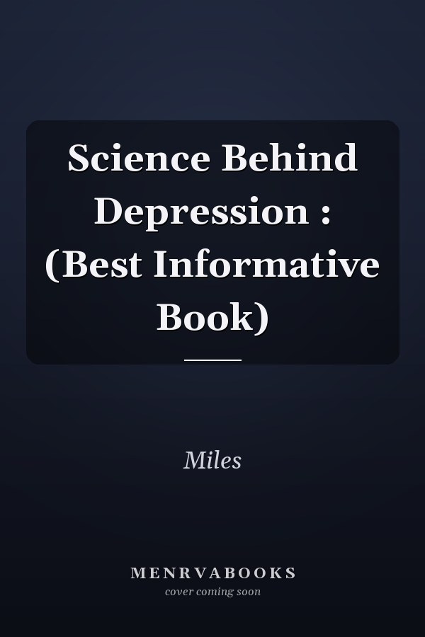 Science Behind Depression : (Best Informative Book)