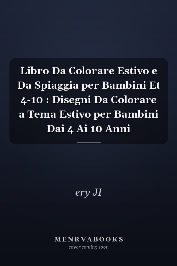 Libro Da Colorare Estivo e Da Spiaggia per Bambini Et 4-10 : Disegni Da Colorare a Tema Estivo per Bambini Dai 4 Ai 10 Anni