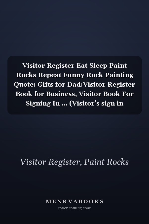 Visitor Register Eat Sleep Paint Rocks Repeat Funny Rock Painting Quote: Gifts for Dad:Visitor Register Book for Business, Visitor Book For Signing In ... (Visitor's sign in record book Series),Weekly