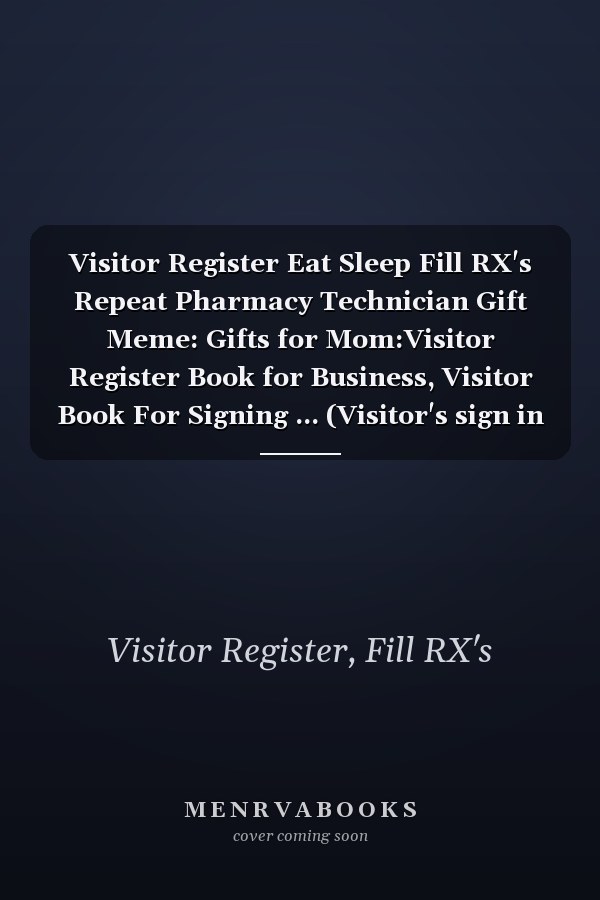 Visitor Register Eat Sleep Fill RX's Repeat Pharmacy Technician Gift Meme: Gifts for Mom:Visitor Register Book for Business, Visitor Book For Signing ... (Visitor's sign in record book Series),Weekly