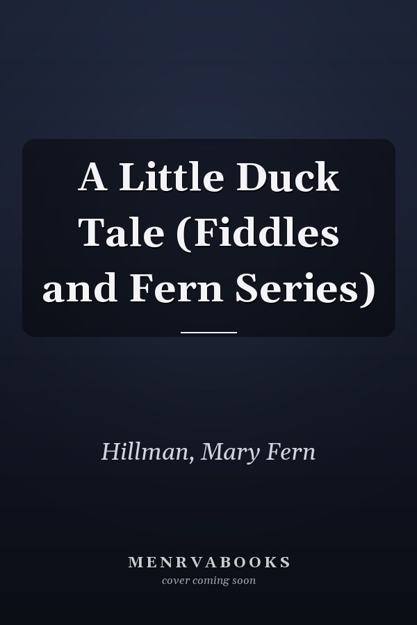 A Little Duck Tale (Fiddles and Fern Series)