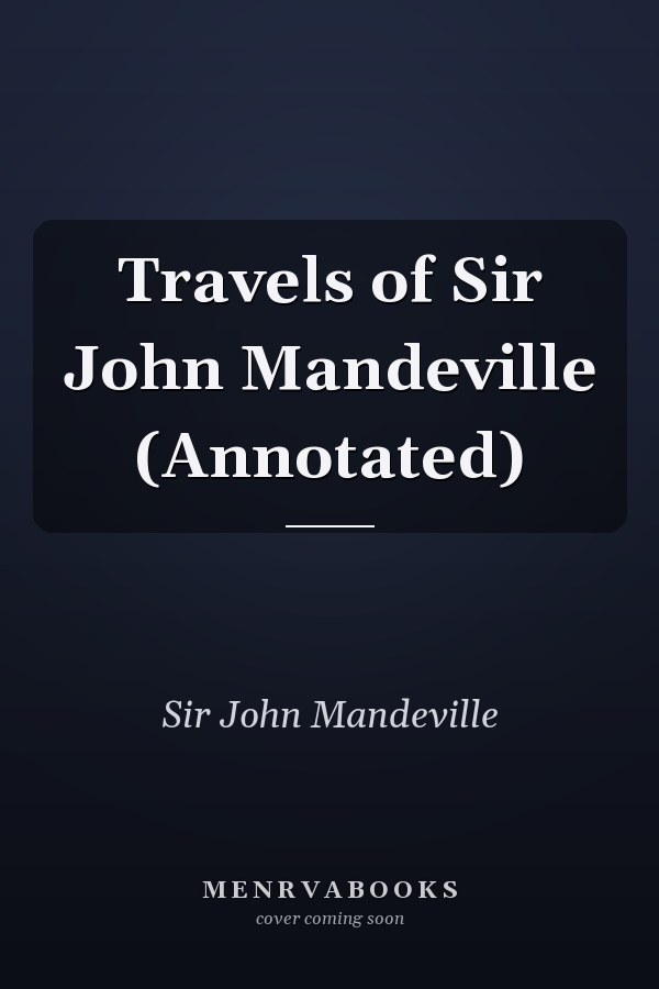 Travels of Sir John Mandeville (Annotated)