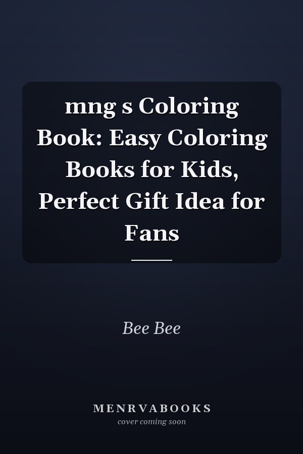 mng s Coloring Book: Easy Coloring Books for Kids, Perfect Gift Idea for Fans