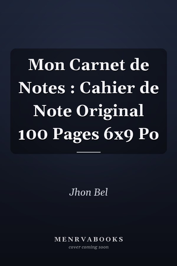 Mon Carnet de Notes : Cahier de Note Original 100 Pages 6x9 Po